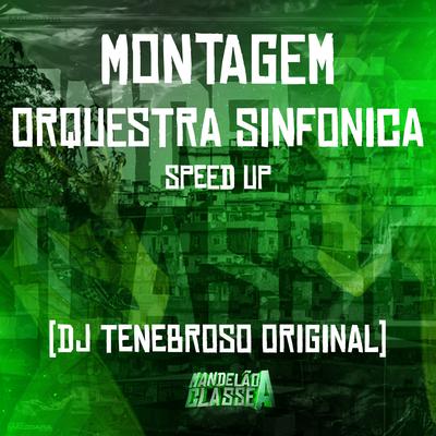 Montagem Orquestra Sinfonica (Speed Up) By DJ TENEBROSO ORIGINAL's cover
