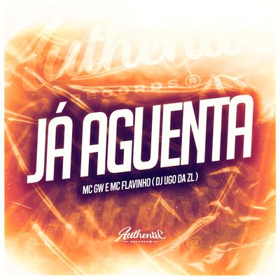 Já Aguenta By Dj Ugo ZL, Mc Gw, MC Flavinho's cover