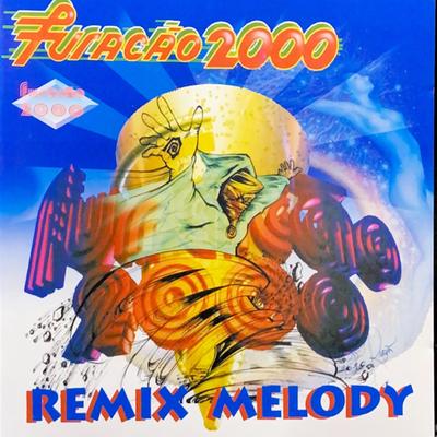 Furacão 2000 Remix Melody's cover