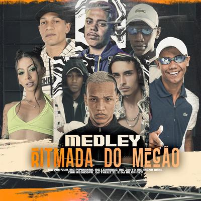 Medley Ritmada do Megão (feat. MC Pipokinha, Mc Vuk Vuk, Mc J Mito, MC LCKaiique, MC Meno Dani) By Mc J Mito, DJ RD DA DZ7, THEUZ ZL, Yuri Redicopa, MC LCKaiique, MC Meno Dani, MC Pipokinha, Mc Vuk Vuk's cover