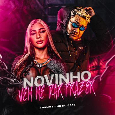 Novinho Vem Me da Prazer By MK no Beat, Thammy's cover