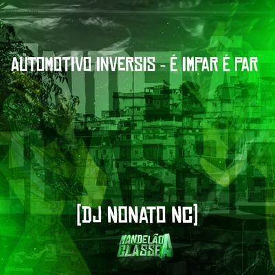 Automotivo Inversis É Impar É Par By Dj Nonato Nc's cover