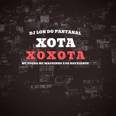 Xota Xoxota (feat. Mc Pogba, Mc Magrinho, OS havaianos) (feat. Mc Pogba, Mc Magrinho & OS havaianos)'s cover