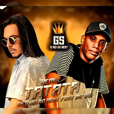 TaTaTa (Remix) By GS O Rei do Beat, Mc Gw's cover