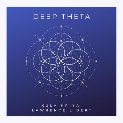 Deep Theta (174hz) By Kula Kriya, Lawrence Libert, Wellness Through Sound's cover