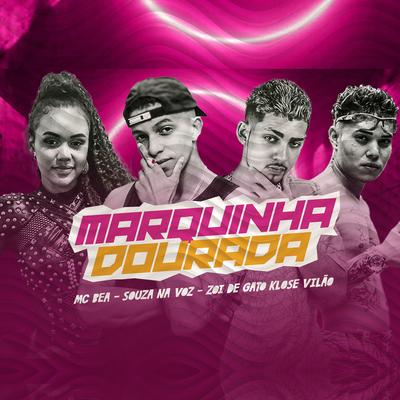 Marquinha Dourada By Zoi De Gato, Klose Vilao, Mc Bea, Souza na Voz's cover