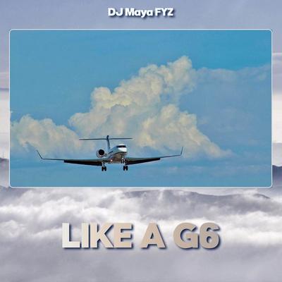 DJ LIKE A G6's cover