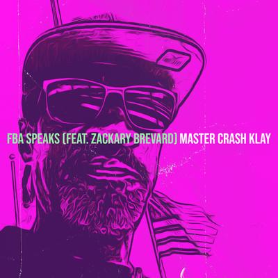 Fba Speaks By MASTER CRASH KLAY, Zackary Brevard's cover