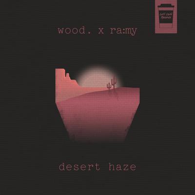 Desert Haze By wood., ra:my's cover