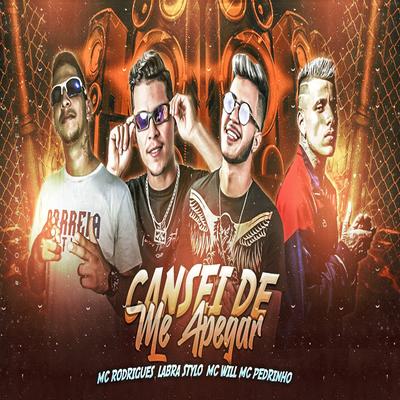 Cansei de Me Apegar (feat. Mc Pedrinho) By Mc Rodrigues, Labra stylo, Mc Will, Mc Pedrinho's cover