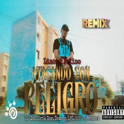 Atacando Con Peligro (Remix) [feat. Lirik Dog, Tu-Zo, Damian Lpc & 5050 el Barret]'s cover