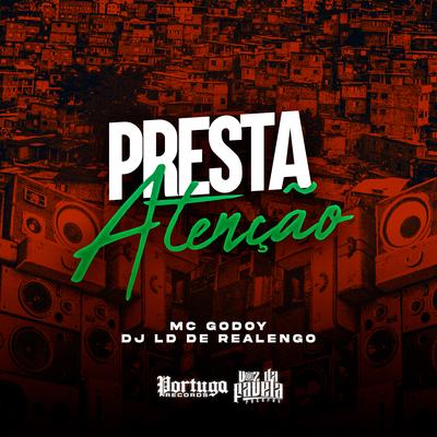 Presta Atenção By MC GODOY, Dj LD de Realengo's cover