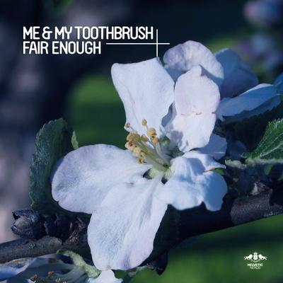 Fair Enough (Sons of Maria Remix) By Me & My Toothbrush's cover