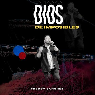 Dios de Imposibles (En Vivo) By Freddy Sánchez's cover