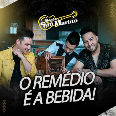 O Remédio É a Bebida! By San Marino's cover