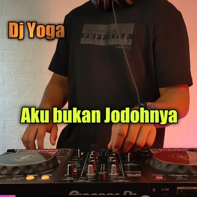 Aku Bukan Jodohnya By DJ Yoga's cover