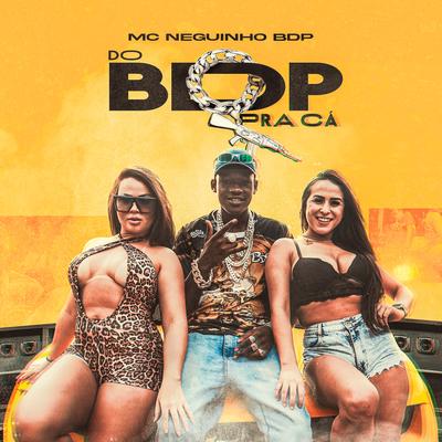 Do Bdp pra Ca By MC Neguinho BDP, DJ David LP's cover