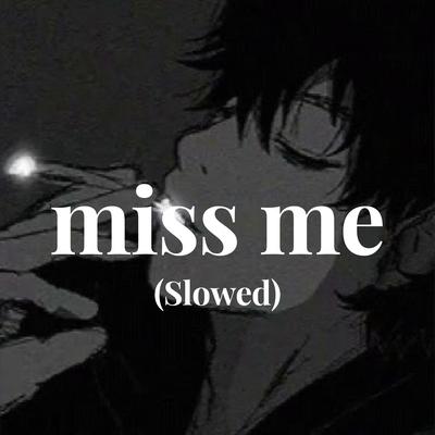 miss me (Slowed ) By FlowSaundficial's cover