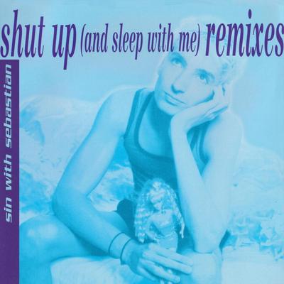 Shut Up (And Sleep with Me) [Ian Levine Mix] By sin with sebastian's cover