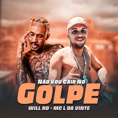 Não Vou Cair no Golpe By MC L da Vinte, will rd's cover