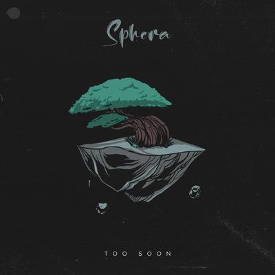 Too Soon By Sphera's cover