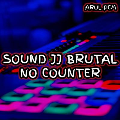 Sound JJ Brutal No Counter By ARUL PCM's cover