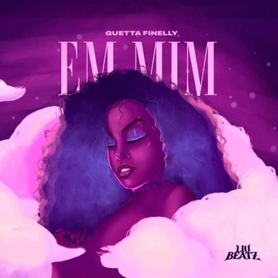 Em Mim By Liu Beatz, Guetta Finelly's cover