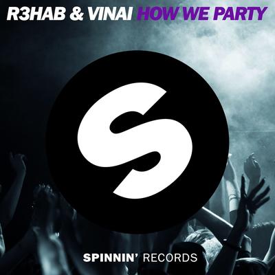 How We Party By R3HAB, VINAI's cover