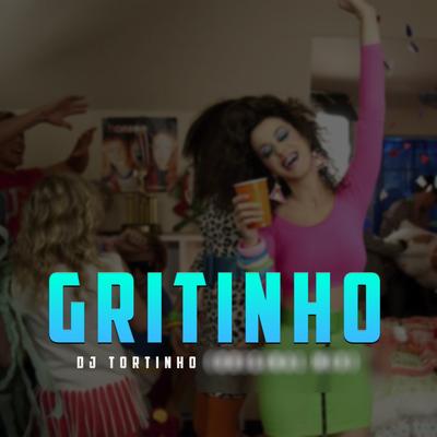 Gritinho By DJ Tortinho's cover