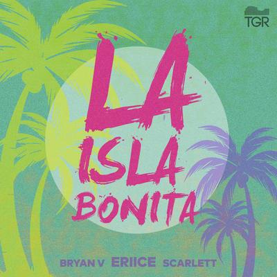 La Isla Bonita By ERIICE, Bryan V, Scarlett's cover