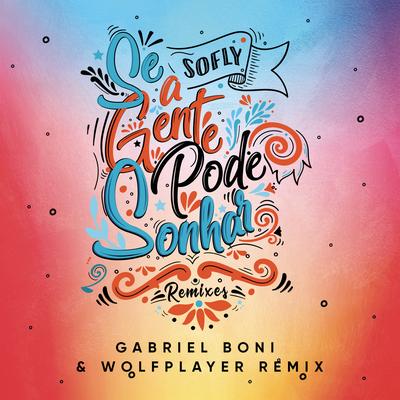 Se a Gente Pode Sonhar (Gabriel Boni, Wolf Player Remix) By SoFly, Gabriel Boni, Wolf Player's cover