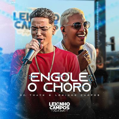 Engole o Choro By Lekinho Campos, Mc Thayk's cover