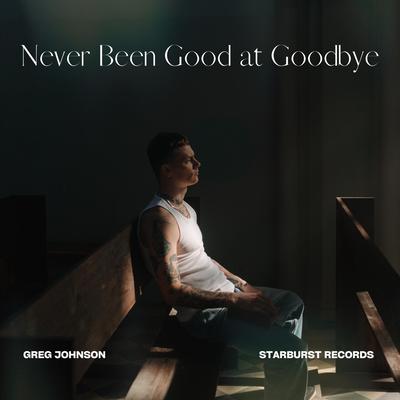 Never Been Good At Goodbye's cover