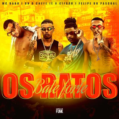 Os Ratos Bate Forte By Felipe Do Pascoal, É o Cifrão, DN O Chefe, Mc Babu's cover