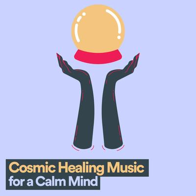 Cosmic Healing Music for a Calm Mind's cover