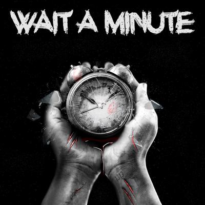 Wait a Minute By Tavenchi's cover