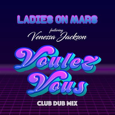 Voulez-Vous (club dub mix extended) By Ladies On Mars, Venessa Jackson's cover