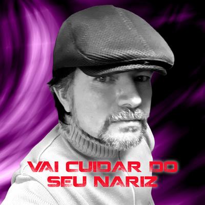 Vai Cuidar do Seu Nariz By Chris Castelo's cover