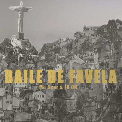 Baile de Favela By Mc Scar, JR ON's cover