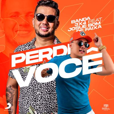 Perdi Você By Forró 3x4, Josué Bom de Faixa's cover