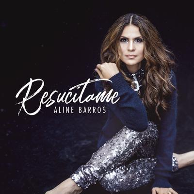 Resucitame By Aline Barros's cover