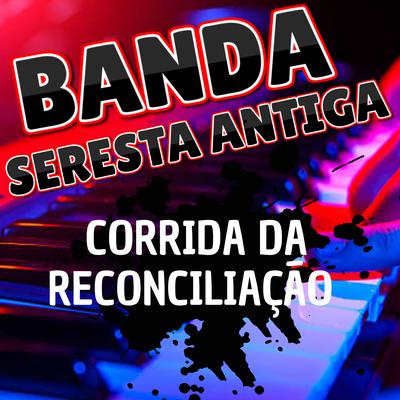 Corrida da Reconciliação By BANDA SERESTA ANTIGA's cover