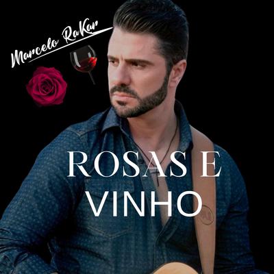 Rosas e Vinho By Marcelo Rakar's cover