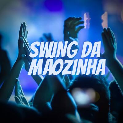 SWING DA MÃOZINHA By Dj Miltinho, Dj Luan Do Final's cover