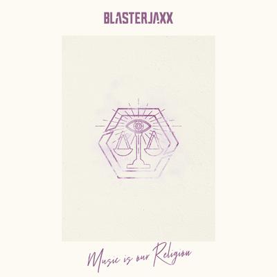 Music Is Our Religion By Blasterjaxx's cover