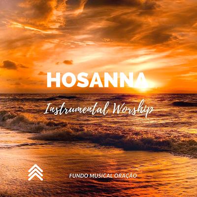 Hosanna Instrumental Worship By Fundo Musical Oração's cover