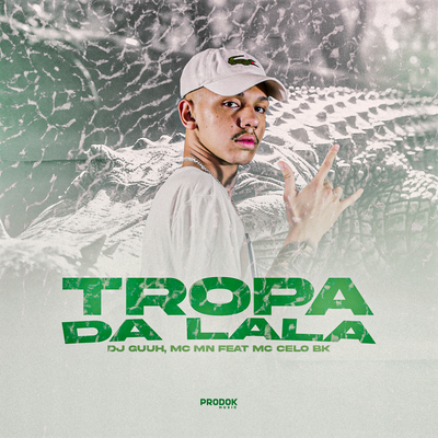 Tropa da Lalá By MC Celo BK, DJ Guuh, MC MN's cover