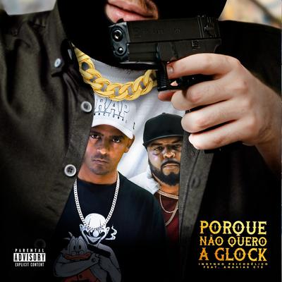 Porque Não Quero a Glock By CTS Kamika-Z, Indynho Psicodélico's cover