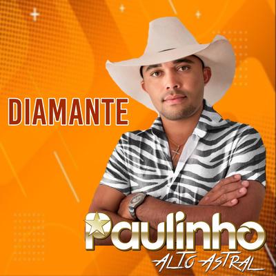 Diamante By paulinho alto astral's cover
