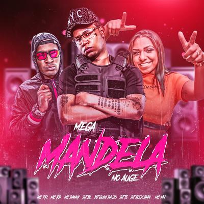 Mega Mandela no Auge By MC PR, Mc RD, Mc Danny, DJ BL, DJ Guih Da ZO, MC MN's cover